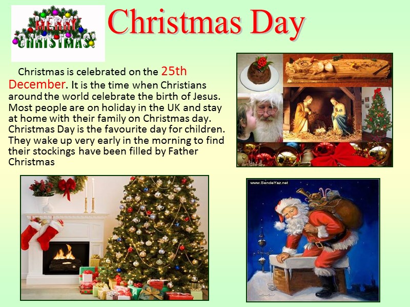 Christmas is celebrated on the 25th December. It is the time when Christians around
